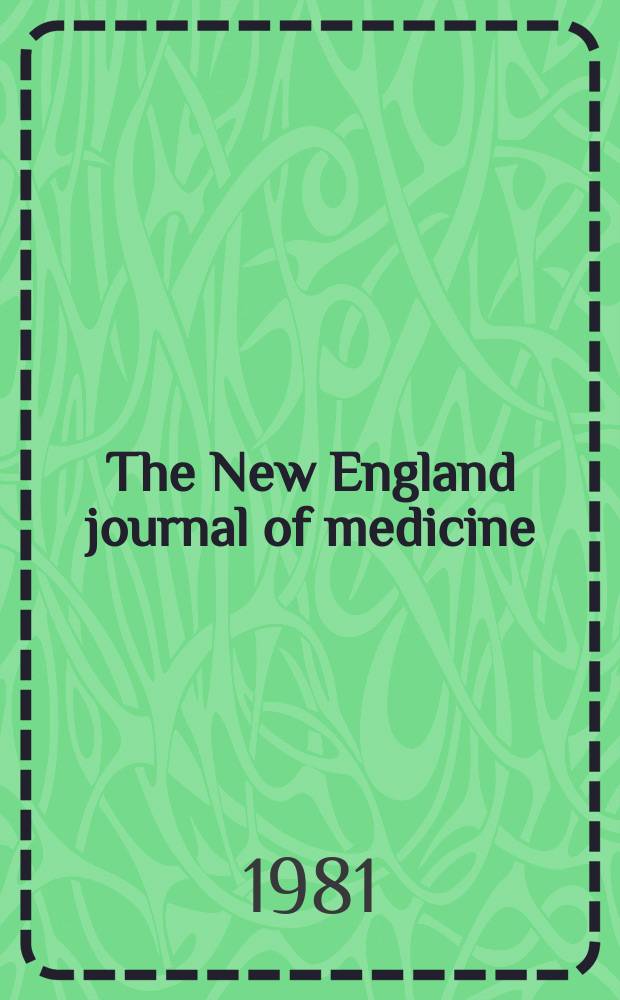 The New England journal of medicine : Formerly the Boston medical a. surgical journal. Vol. 305, № 1