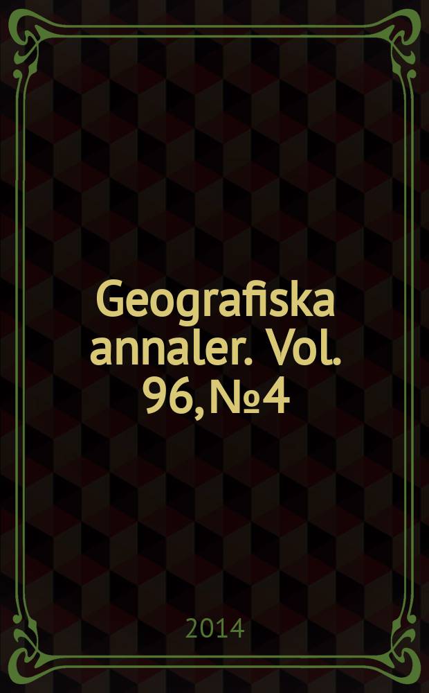 Geografiska annaler. Vol. 96, № 4