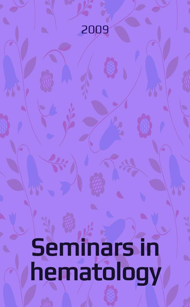 Seminars in hematology : A topical journal on subjects of current importance in clinical hematology and related fields, devoted to making the present states of such topics and the results of new investigations readily available to the practicing physician. Vol. 46, № 1 : Acute lymphoblastic leukemia = Острая лимфобластическая лейкемия