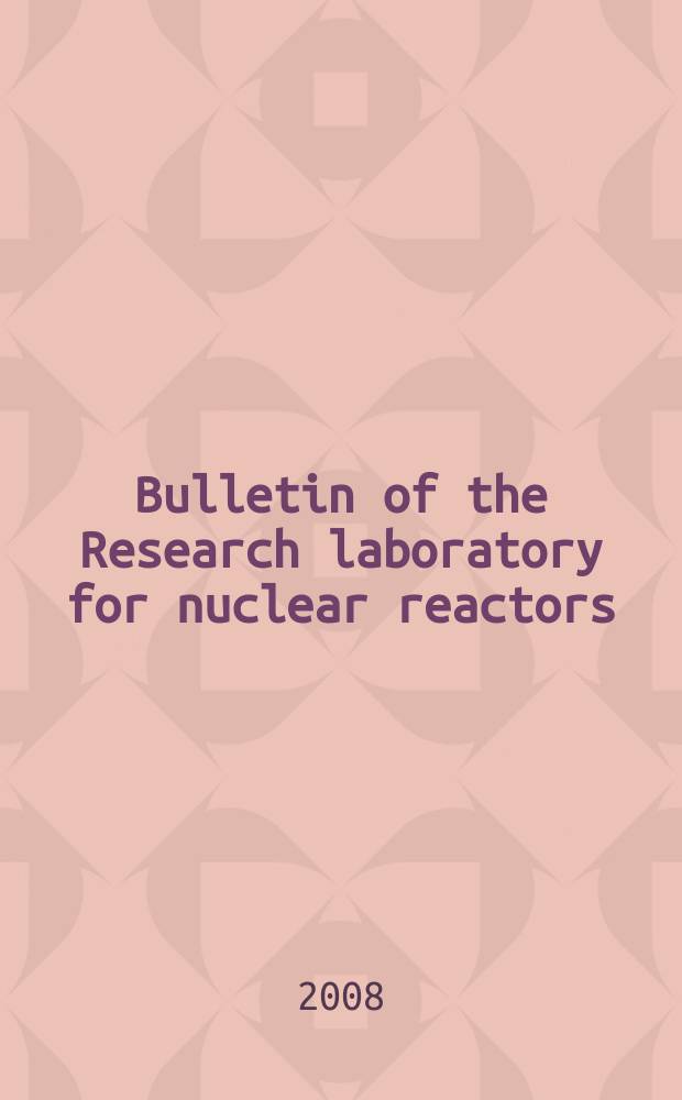 Bulletin of the Research laboratory for nuclear reactors : Formerly, Rep. of the Research lab. for nuclear reactors, Bull. of the Tokyo inst. of technology. Vol. 32