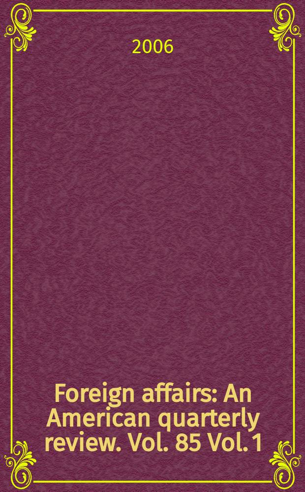 Foreign affairs : An American quarterly review. Vol. 85 Vol. 1