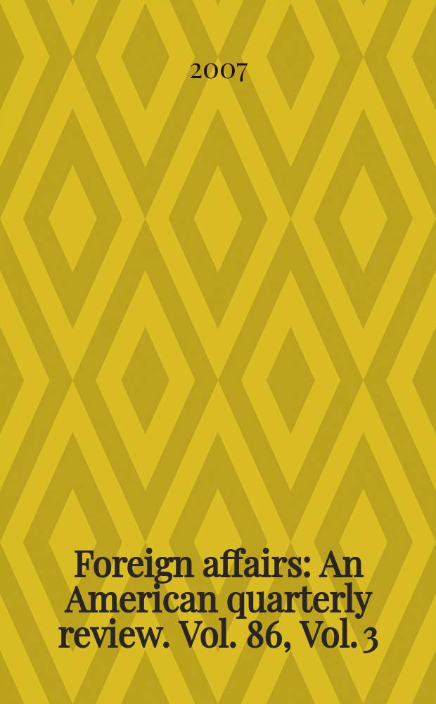 Foreign affairs : An American quarterly review. Vol. 86, Vol. 3