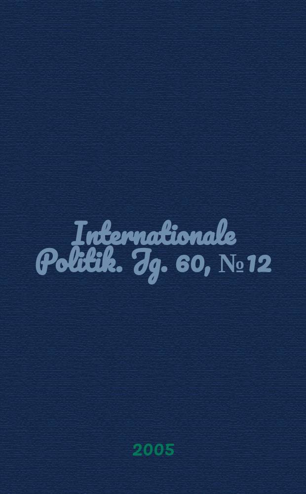 Internationale Politik. Jg. 60, № 12
