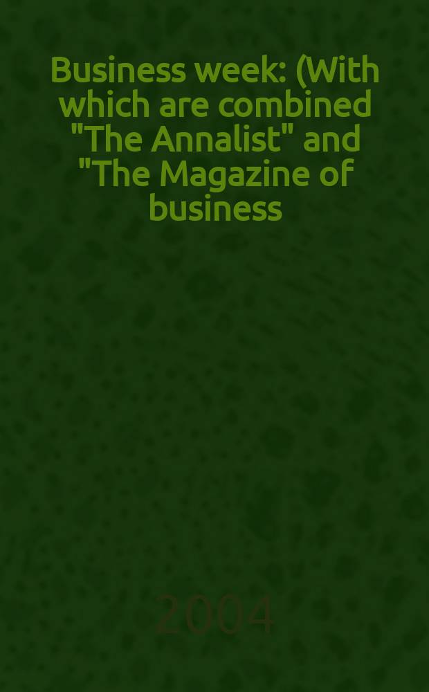 Business week : (With which are combined "The Annalist" and "The Magazine of business). 2004, № 3860