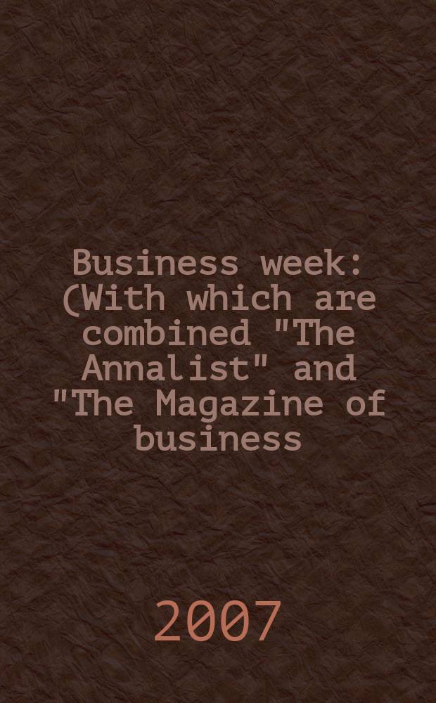Business week : (With which are combined "The Annalist" and "The Magazine of business). 2007, № 4048