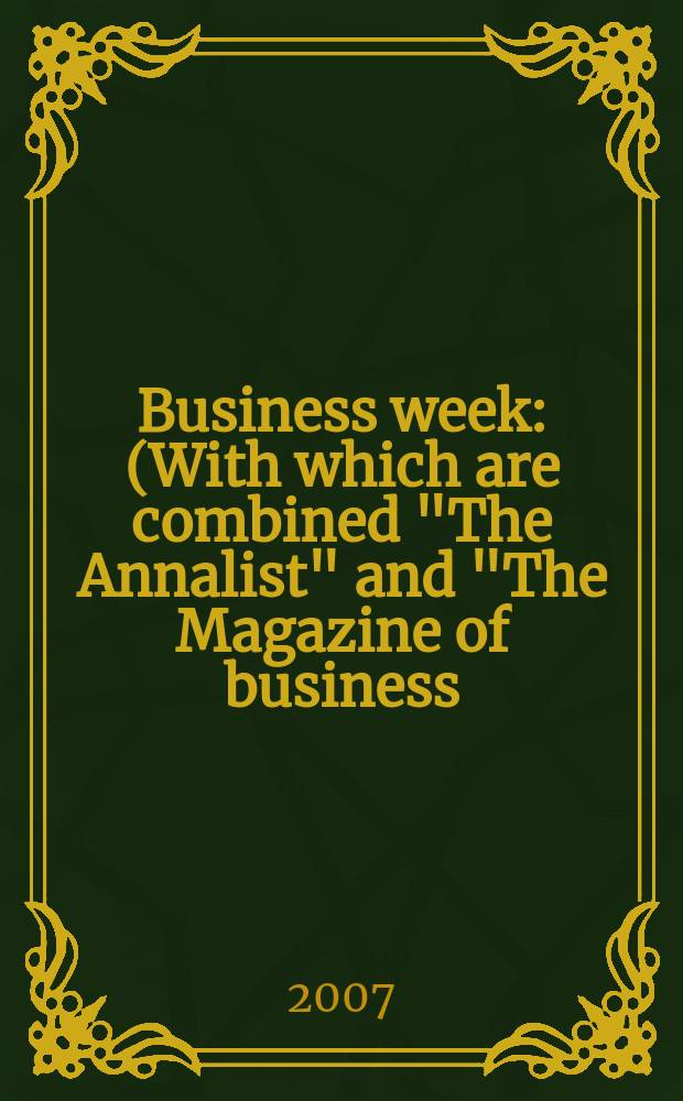 Business week : (With which are combined "The Annalist" and "The Magazine of business). 2007, № 4064