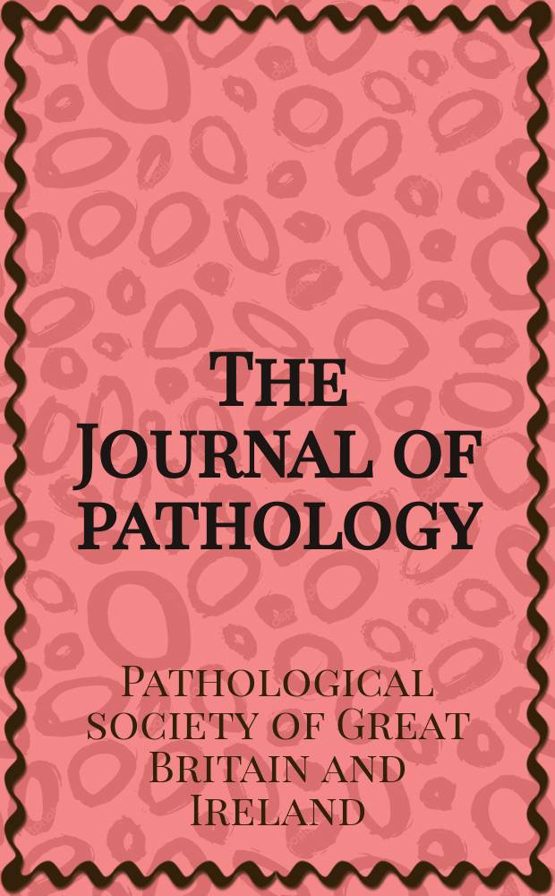 The Journal of pathology : An official journal of the Pathological society of Great Britain and Ireland. 2006 к vol. 210, suppl. : Synopses of papers