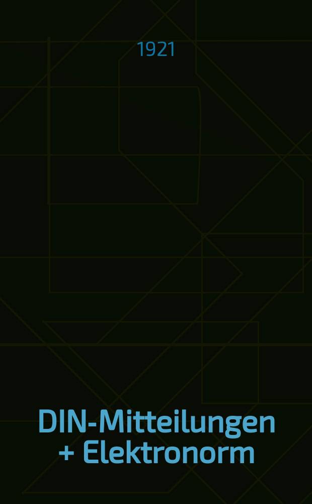 DIN-Mitteilungen + Elektronorm : Zentralorgan der deutschen Normung. Jg. 5 1920, H. 4