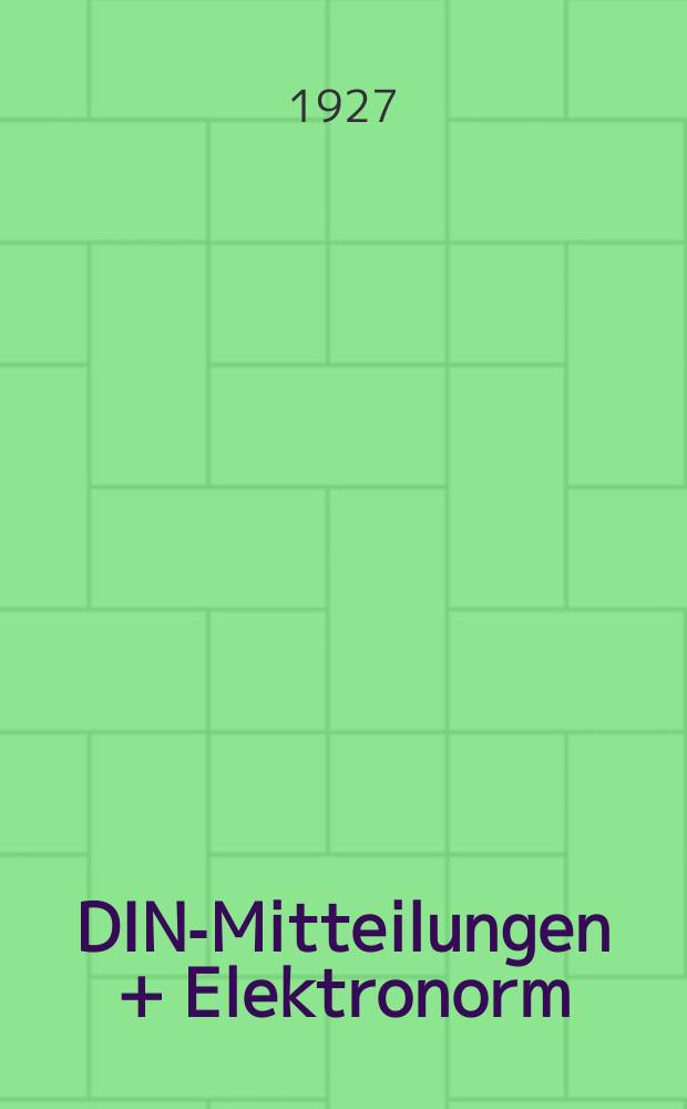DIN-Mitteilungen + Elektronorm : Zentralorgan der deutschen Normung. Bd. 10, H. 14