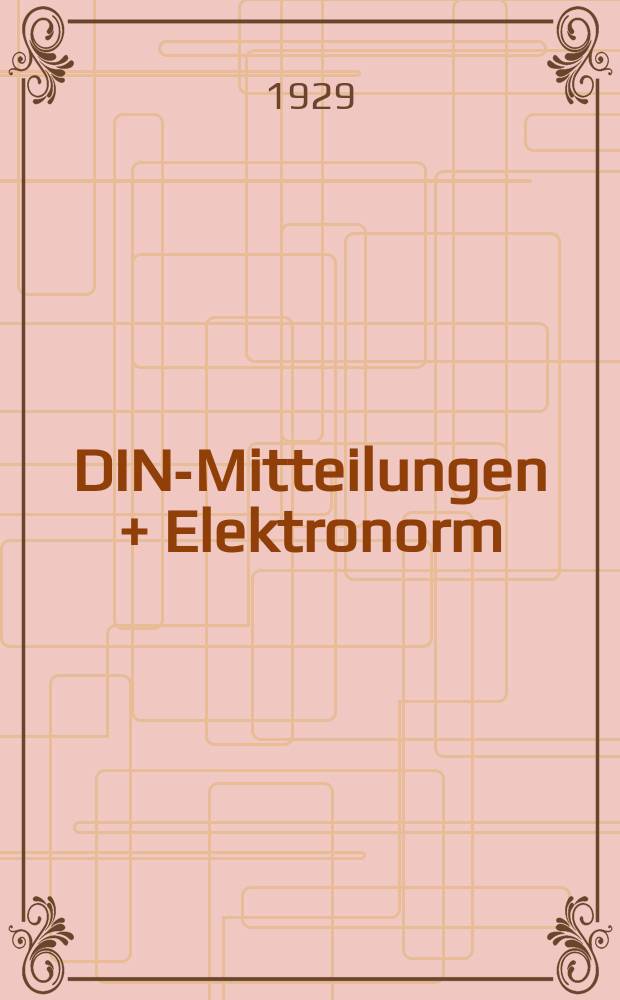 DIN-Mitteilungen + Elektronorm : Zentralorgan der deutschen Normung. Bd. 12, H. 22