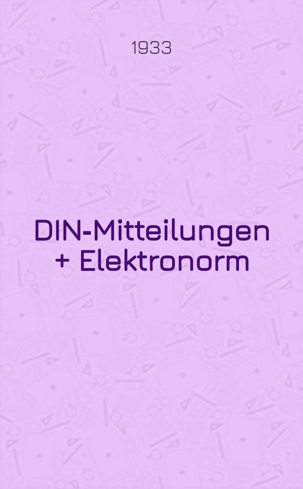 DIN-Mitteilungen + Elektronorm : Zentralorgan der deutschen Normung. Bd. 16, H. 22