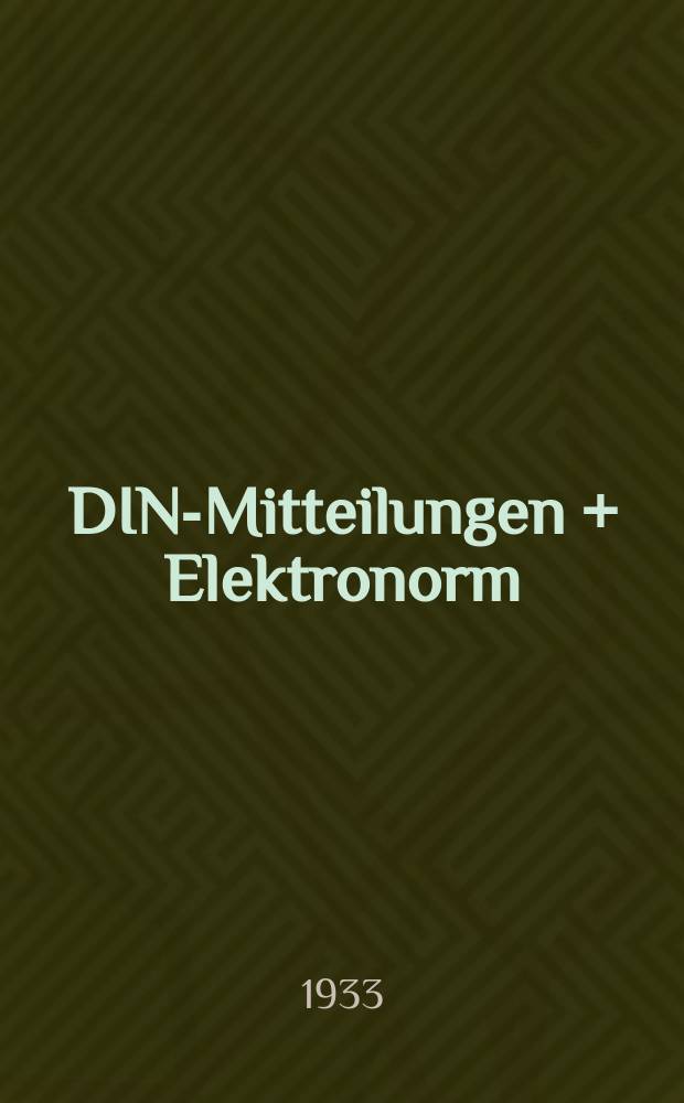 DIN-Mitteilungen + Elektronorm : Zentralorgan der deutschen Normung. Bd. 16, H. 23/24