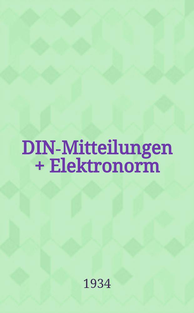 DIN-Mitteilungen + Elektronorm : Zentralorgan der deutschen Normung. Bd. 17, H. 15