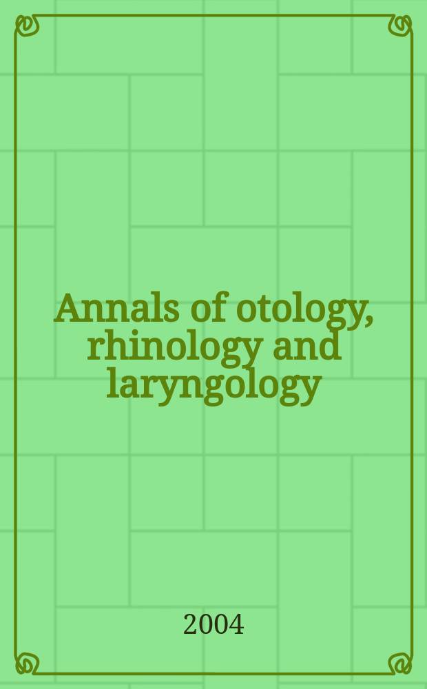 Annals of otology, rhinology and laryngology : Founded by James Pleasant Parker. Vol. 113, № 3