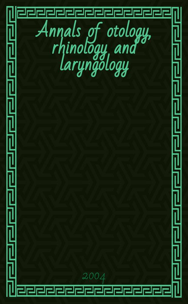 Annals of otology, rhinology and laryngology : Founded by James Pleasant Parker. Vol. 113, № 6