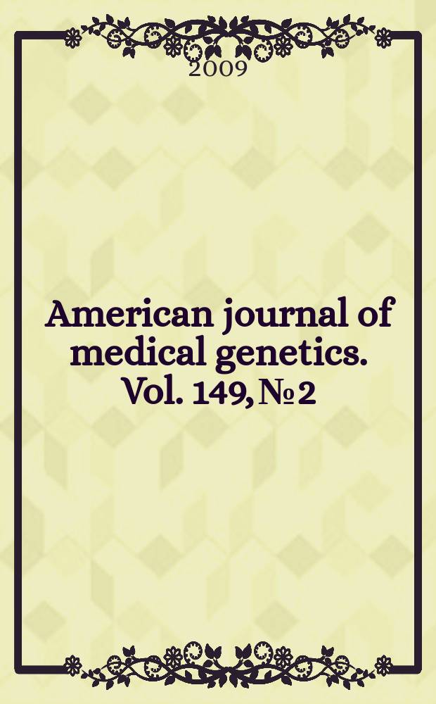 American journal of medical genetics. Vol. 149, № 2