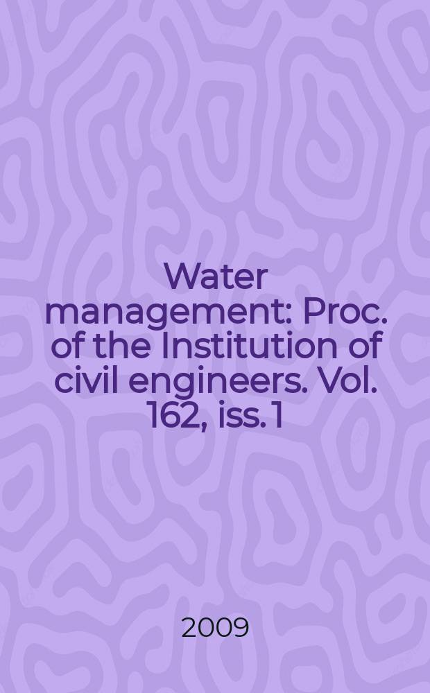 Water management : Proc. of the Institution of civil engineers. Vol. 162, iss. 1