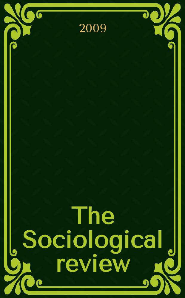 The Sociological review : Journal of the Institute of sociology. Vol. 57, № 1