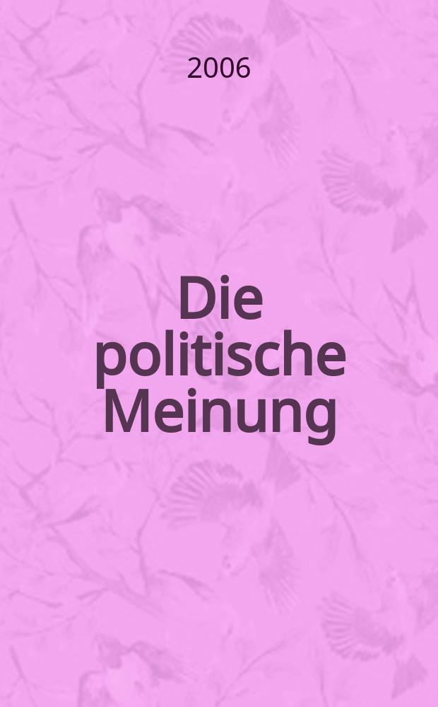 Die politische Meinung : Monatsschrift zu Fragen der Zeit. Jg. 51 2006, № 435