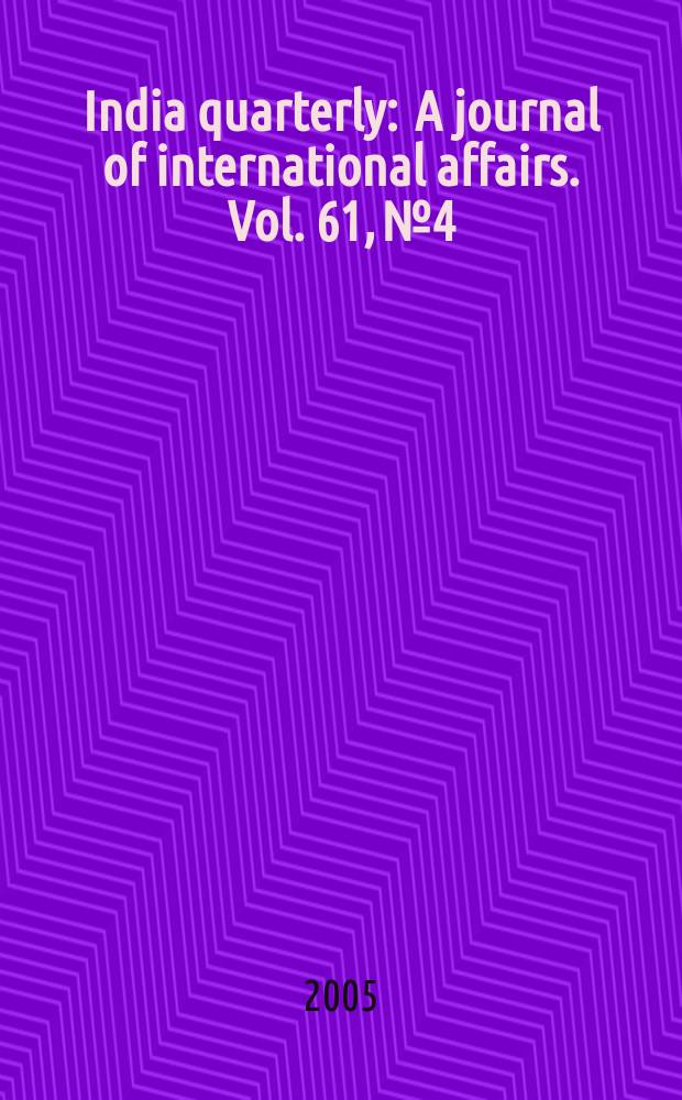 India quarterly : A journal of international affairs. Vol. 61, № 4