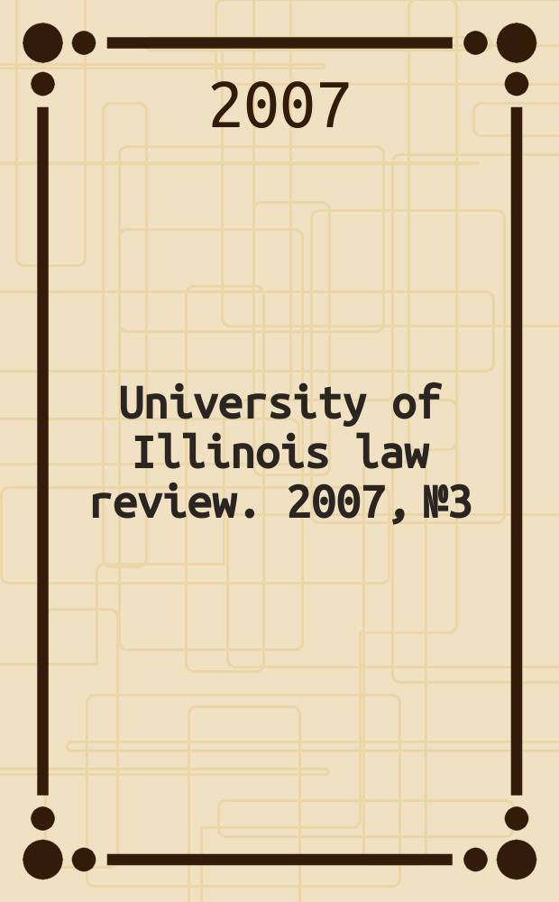 University of Illinois law review. 2007, № 3