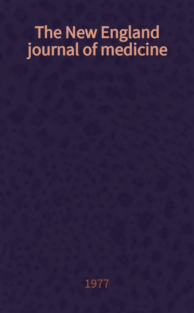 The New England journal of medicine : Formerly the Boston medical a. surgical journal. Vol. 296, № 9