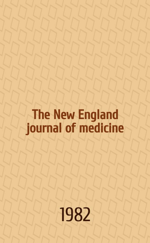 The New England journal of medicine : Formerly the Boston medical a. surgical journal. Vol. 306, № 12