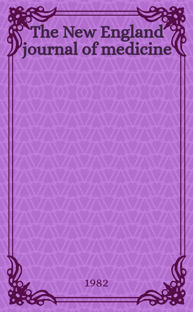 The New England journal of medicine : Formerly the Boston medical a. surgical journal. Vol. 307, № 4