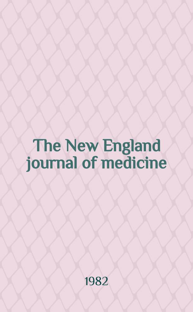 The New England journal of medicine : Formerly the Boston medical a. surgical journal. Vol. 307, № 19