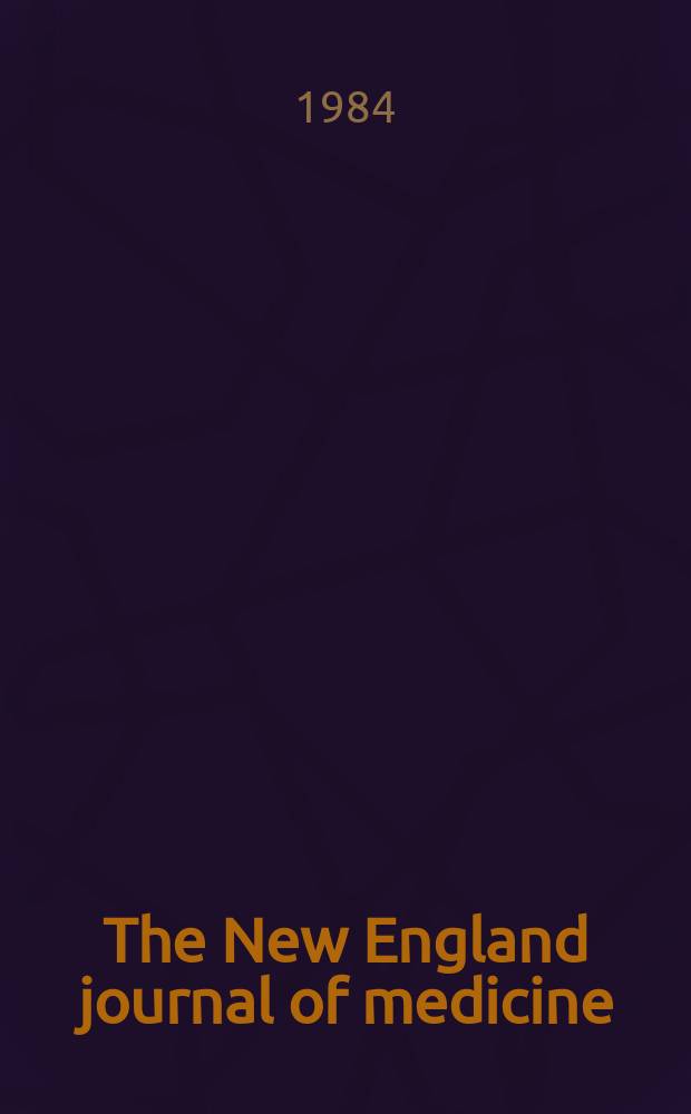 The New England journal of medicine : Formerly the Boston medical a. surgical journal. Vol. 310, № 10