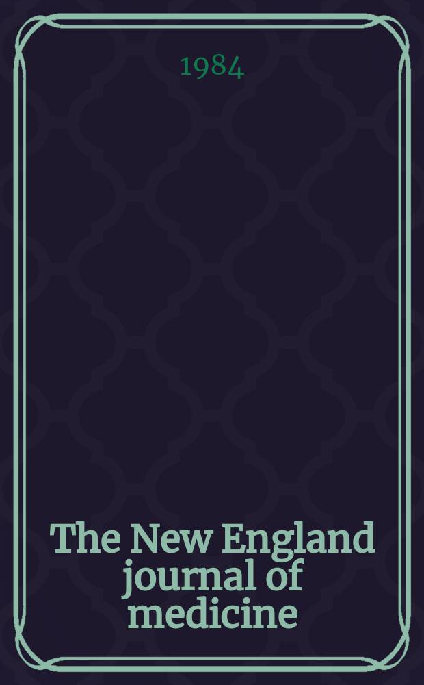 The New England journal of medicine : Formerly the Boston medical a. surgical journal. Vol. 310, № 24