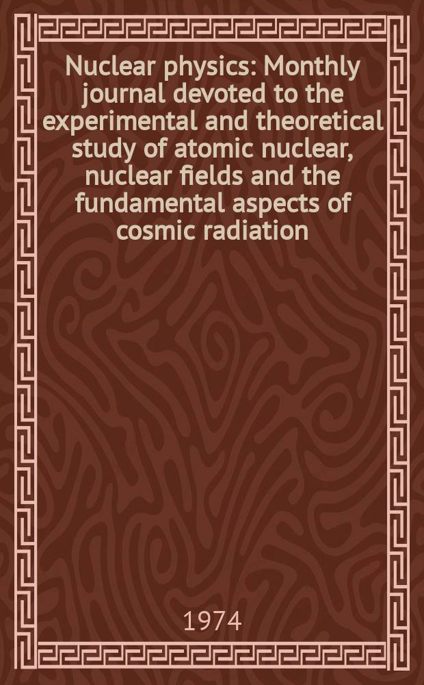 Nuclear physics : Monthly journal devoted to the experimental and theoretical study of atomic nuclear, nuclear fields and the fundamental aspects of cosmic radiation. Vol.227, №3