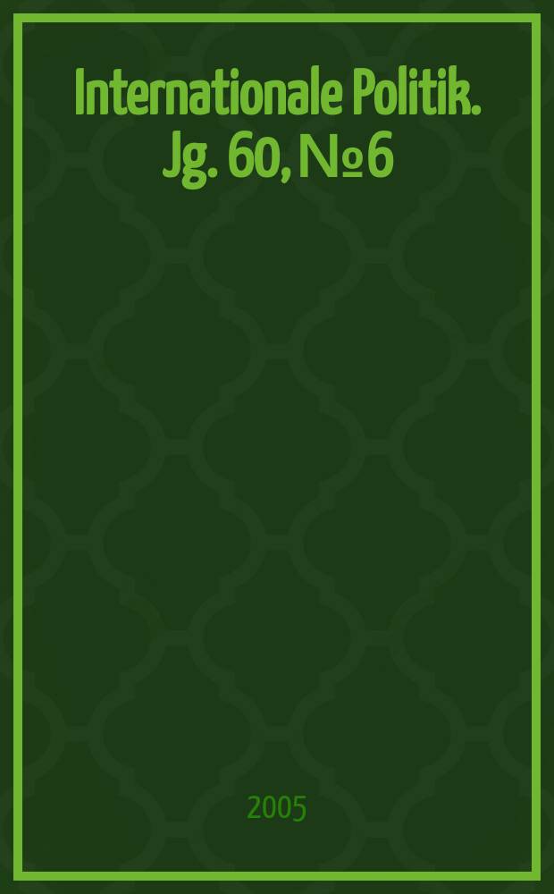 Internationale Politik. Jg. 60, № 6