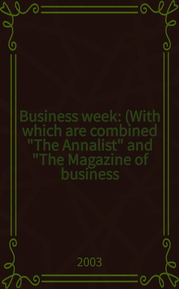 Business week : (With which are combined "The Annalist" and "The Magazine of business). 2003, № 3845