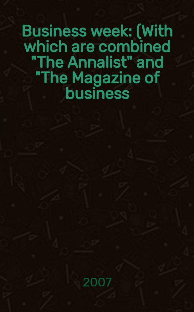 Business week : (With which are combined "The Annalist" and "The Magazine of business). 2007, № 4035
