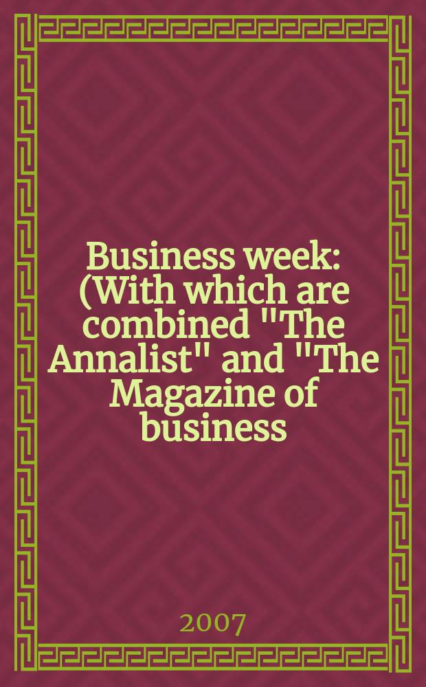 Business week : (With which are combined "The Annalist" and "The Magazine of business). 2007, № 4041