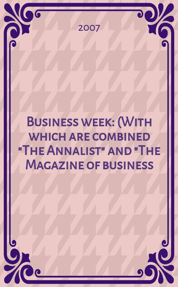 Business week : (With which are combined "The Annalist" and "The Magazine of business). 2007, № 4043