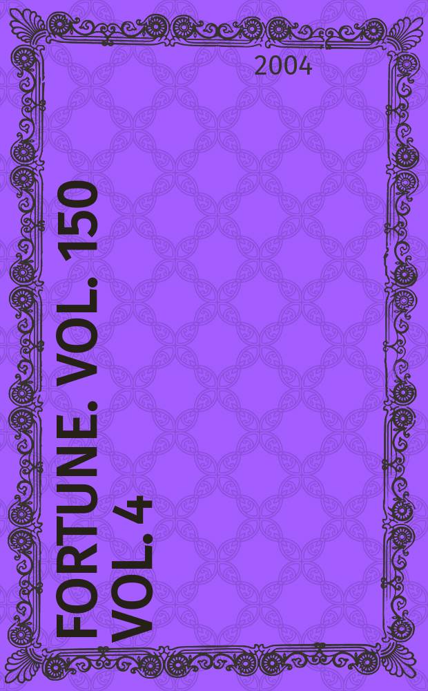 Fortune. Vol. 150 Vol. 4