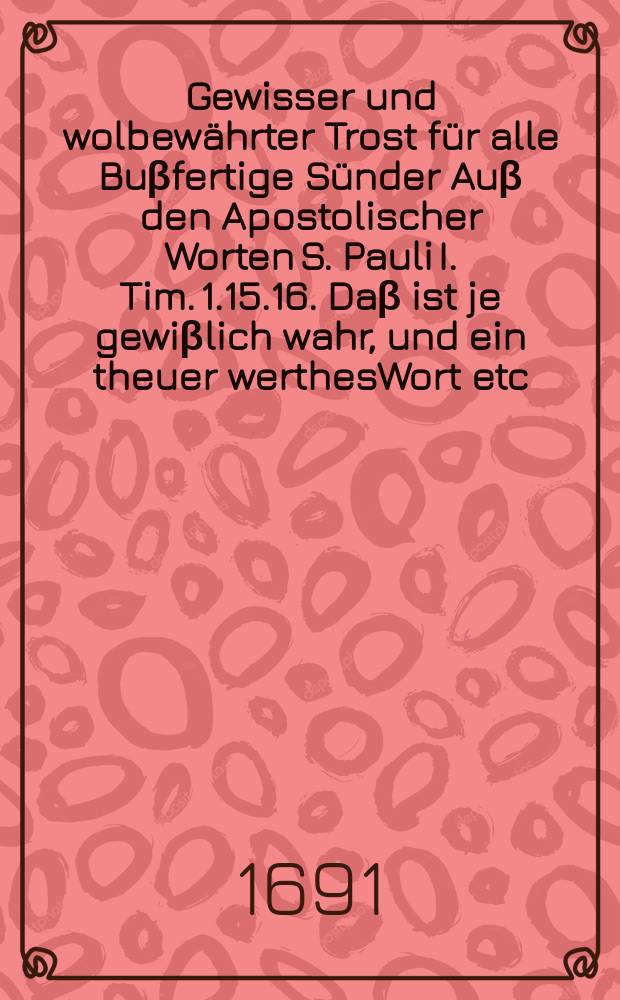 Gewisser und wolbewährter Trost für alle Buβfertige Sünder Auβ den Apostolischer Worten S. Pauli I. Tim. 1.15.16. Daβ ist je gewiβlich wahr, und ein theuer werthesWort etc. Bey Volckreicher Ansehnlicher Leichbestattung Deβ Weyland Hoch Ehrwürdigen, Hoch-Edlen und Hochgelahrten Herrn Henrici Reinbithen, Dero zu Schleβwig Holstein Regierenden Hoch. Füstl. Durchl. wolverordneten Kirchen-Rahts und Hoffpredigers, Sel. Am 3. Sontage nach der Heil. drey Könige Tage, war der 25. Januarji Anno 1691. Jn einer Leichgpredigt gezeiget und zum Druck übergeben