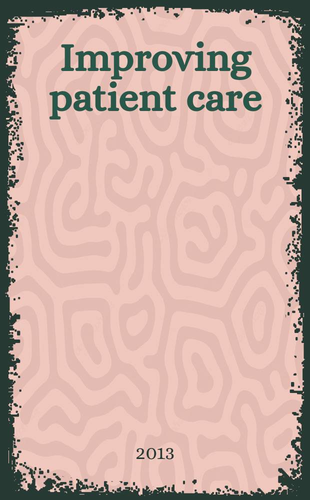 Improving patient care : the implementation of change in health care = Улучшая помощь пациенту. Реализация изменений в здравоохранении.