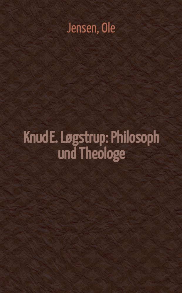 Knud E. Løgstrup : Philosoph und Theologe = Кнуд Ейлер Логструп