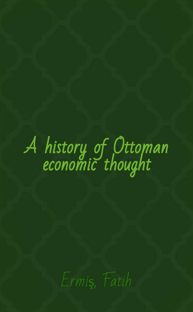 A history of Ottoman economic thought : developments before the nineteenth century = История османской экономической мысли