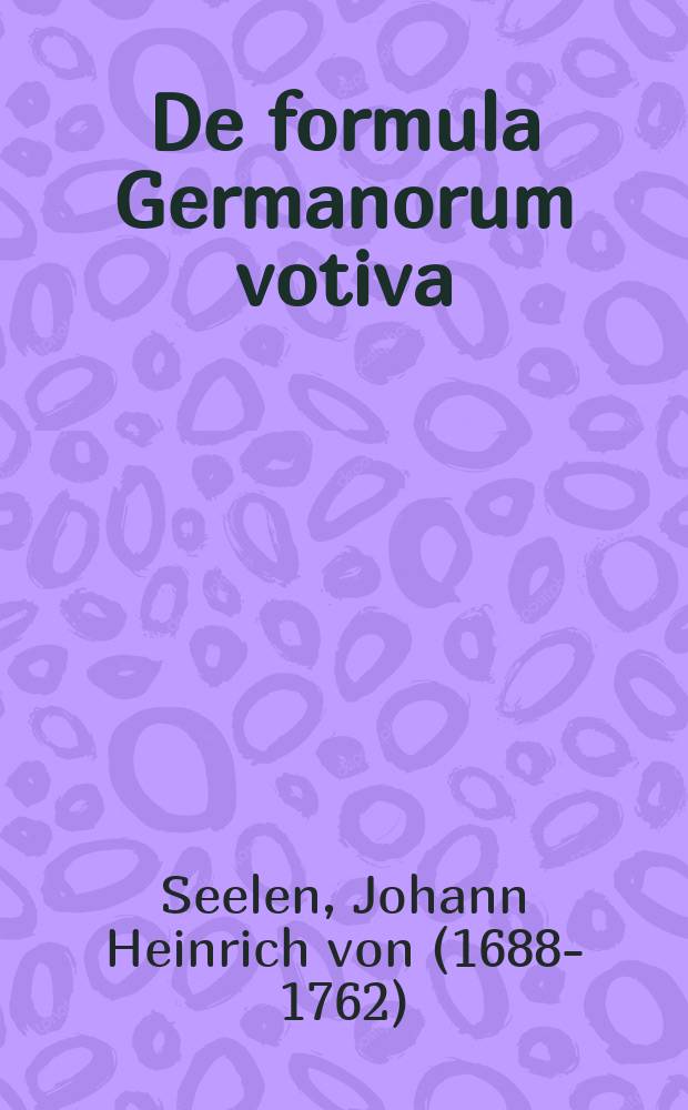 ... De formula Germanorum votiva: Wolte Gott! caute adhibenda disserit et orationem solemnem de eo, quod in votis christianorum anniversariis pulchrum est, d. IV. Ian. a. MDCCXXV ... habendam