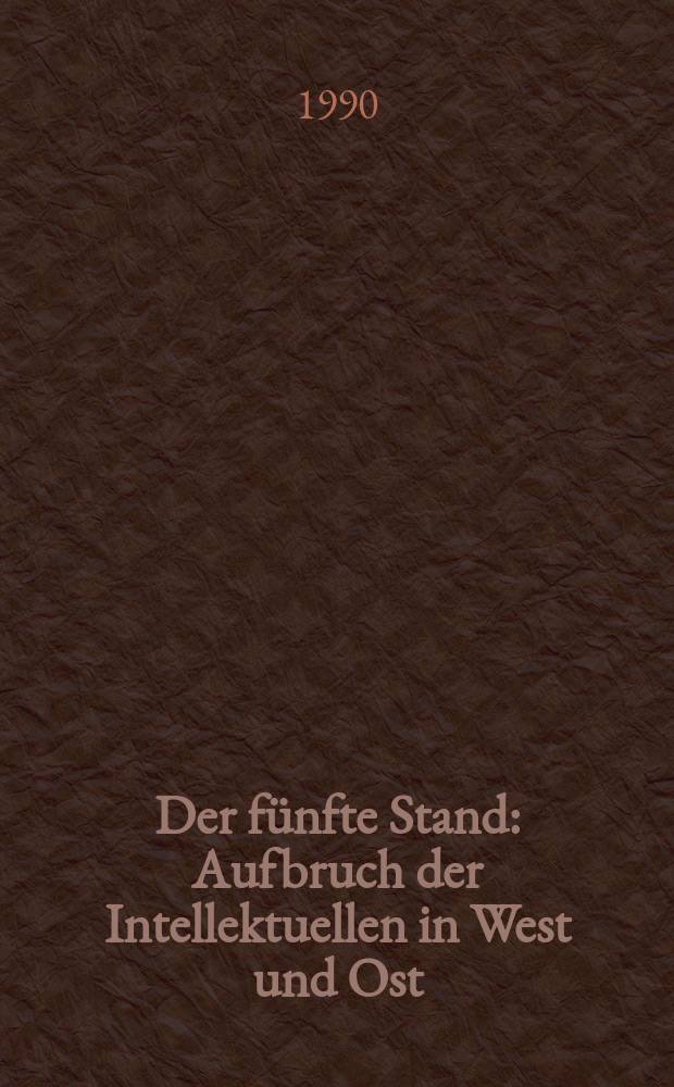 Der fünfte Stand : Aufbruch der Intellektuellen in West und Ost = Пятое сословие