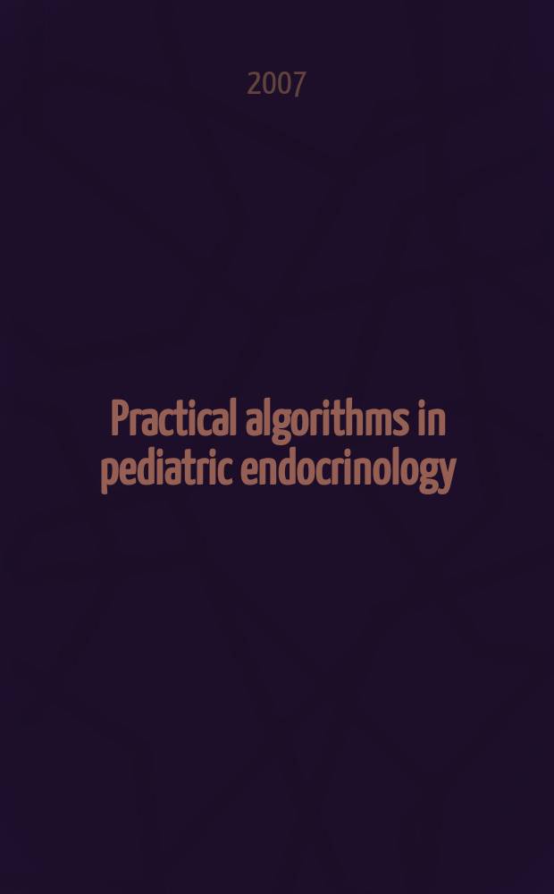 Practical algorithms in pediatric endocrinology = Практические алгоритмы в педиатрической эндокринологии.