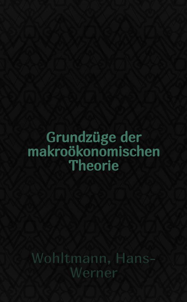 Grundz&uuml;ge der makro&ouml;konomischen Theorie : Totalanalyse geschlossener und offener Volkswirtschaften = Основы макроэкономической теории : общий анализ закрытой и открытой национальной экономики.