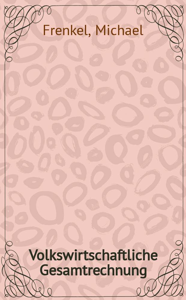 Volkswirtschaftliche Gesamtrechnung = Общая статистика народного хозяйства