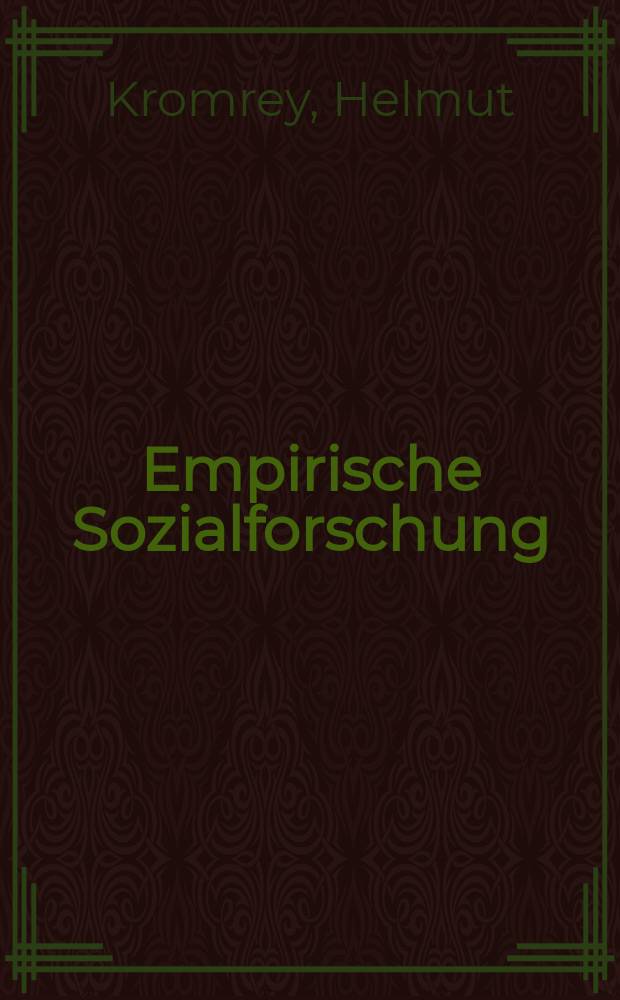 Empirische Sozialforschung : Modelle und Methoden der standardisierten Datenerhebung und Datenauswertung = Эмпирические социальные исследования: модели и методы стандартизованного сбора и оценки данных
