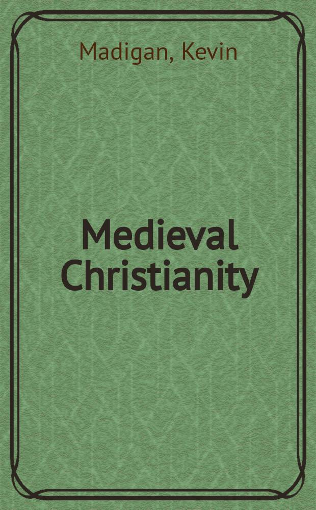 Medieval Christianity : a new history = Средневековое христианство