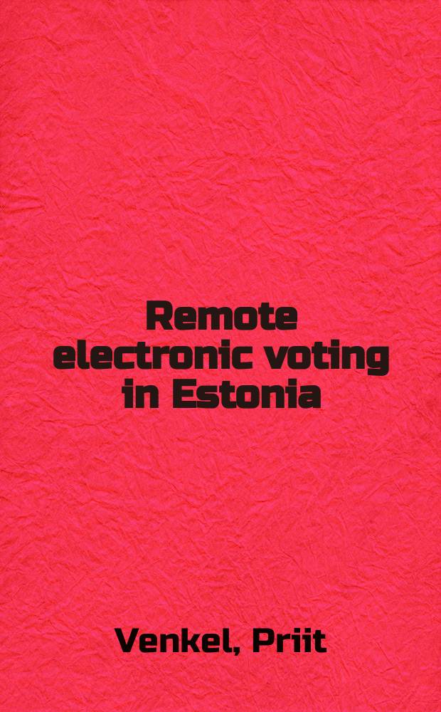 Remote electronic voting in Estonia: legality, impact and confidence = Дистанционноее электронное голосование в Эстонии: